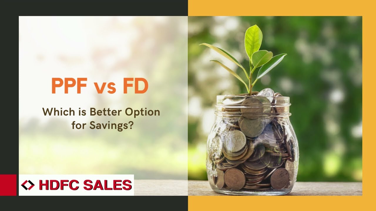 PPF vs FD - Which is better Option for Investing | Fixed Deposit Schemes - HDFC Sales