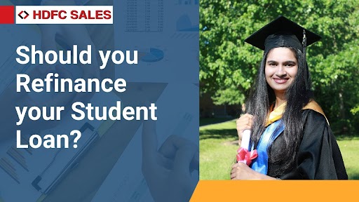 Should you Refinance your Student Loan? - HDFC Sales